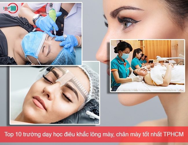 Top 10 trường dạy học điêu khắc lông mày, chân mày tốt nhất tphcm