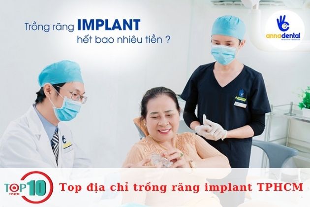 Trồng răng implant tại Sài Gòn hàng đầu| Nguồn: Hệ thống nha khoa Anna