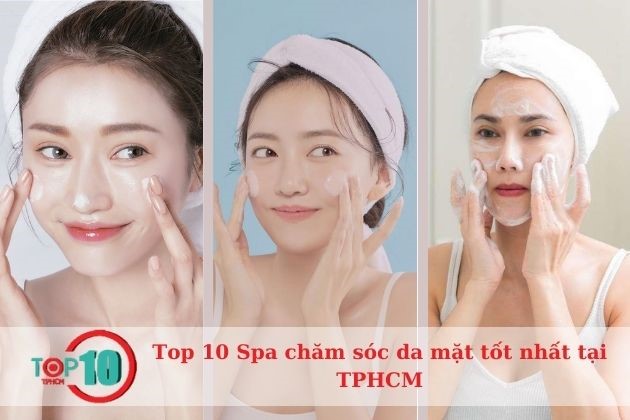 Top spa chăm sóc da mặt tốt nhất tại TPHCM