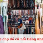 Top chợ đồ cũ nổi tiếng nhất Sài Gòn hiện nay