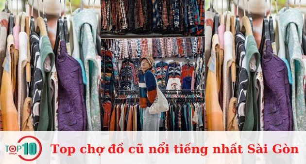 Top 15 chợ đồ cũ nổi tiếng nhất tại Sài Gòn hiện nay