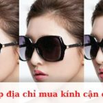 Top địa chỉ mua kính cận ở Sài Gòn
