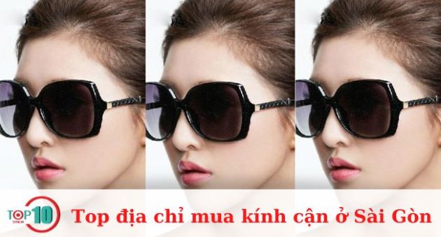 Top 10 địa chỉ mua kính cận ở Sài Gòn uy tín và tốt nhất