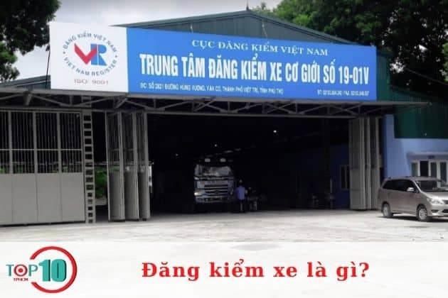 Đăng kiểm là gì? những trung tâm đăng kiểm tại TPHCM và Hà Nội