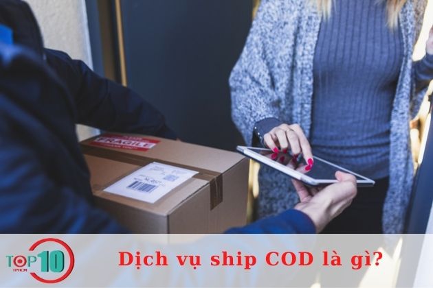 Dịch vụ ship COD là gì? 6 đơn vị cung cấp Ship COD chất lượng hiện nay