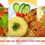 Quán cơm gà Hải Nam ở Sài Gòn ngon nhức nách