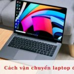 Cách vận chuyển laptop đi xa an toàn và đúng cách