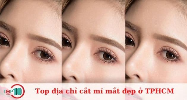 Top 15+ địa chỉ cắt mí mắt đẹp ở TPHCM an toàn, uy tín, tốt nhất