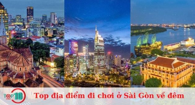 Top 20 địa điểm đi chơi ở Sài Gòn về đêm lý tưởng không muốn về