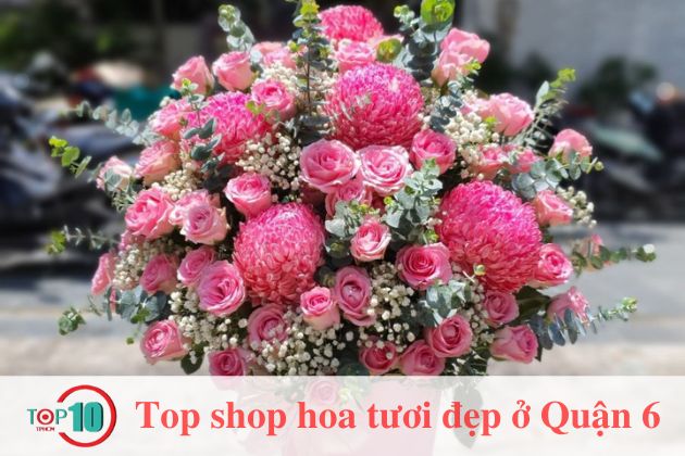 Top 10 shop hoa tươi tại Quận 6, TPHCM rẻ đẹp, giao tận nơi