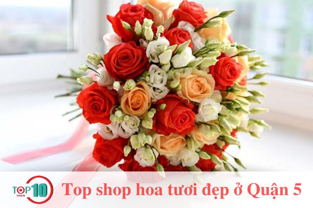Top 10 shop hoa tươi tại Quận 5, TPHCM rẻ đẹp, giao tận nơi
