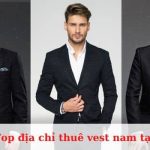 Các địa chỉ cho thuê vest nam tại Sài Gòn