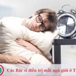 5 Bác sĩ điều trị mất ngủ khó ngủ giỏi và uy tín tại TPHCM