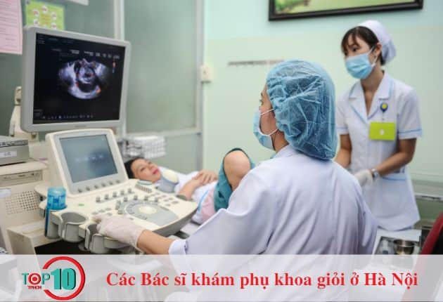 10 Bác sĩ khám phụ khoa giỏi ở Hà Nội nhiều người tin cậy