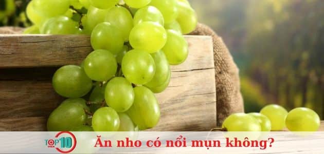 Ăn nho có nổi mụn không? Cách để ăn nho tốt cho sức khỏe