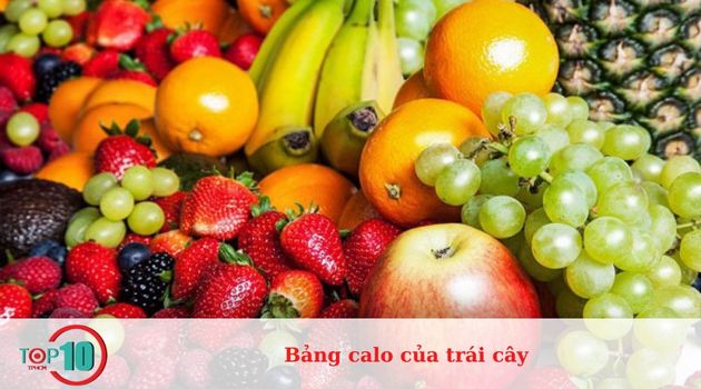 Bảng calo của trái cây: Hàm lượng calo trong 30 loại trái cây phổ biến nhất