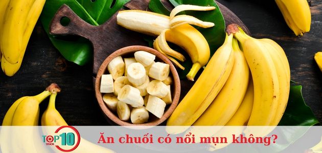 Ăn chuối có nổi mụn không