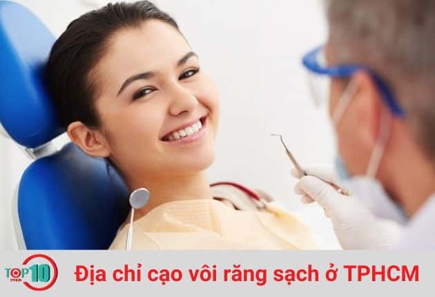 Top 8 địa chỉ cạo vôi răng tại TPHCM sạch và uy tín nhất