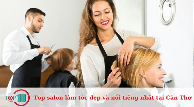 Top 10 salon làm tóc đẹp và nổi tiếng nhất tại Cần Thơ
