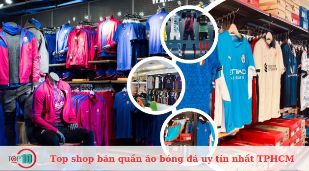 Top các shop quần áo bóng đá uy tín ở Sài Gòn