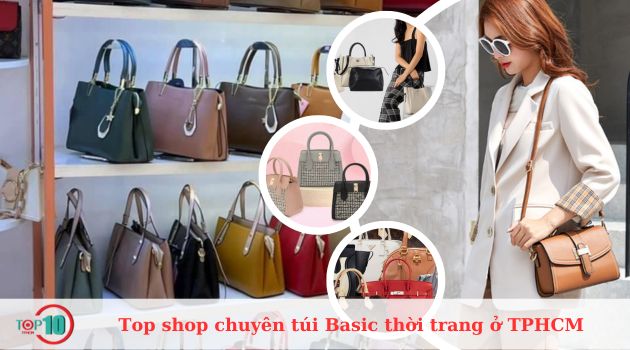 Top 8 Shop chuyên túi Basic thời trang đẹp chất nhất TPHCM
