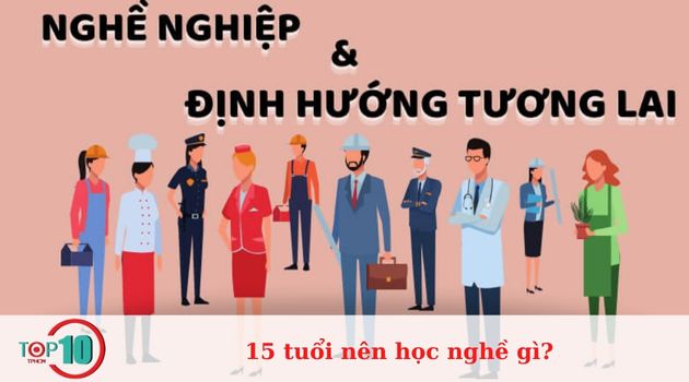 xác định chính xác 15 tuổi nên học nghề gì