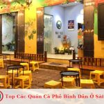 Top Các Quán Cà Phê Bình Dân Ở Sài Gòn