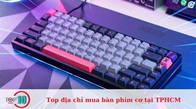 Top 7 địa chỉ mua bàn phím cơ chất lượng, giá tốt tại TPHCM