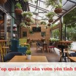 Top quán cafe sân vườn yên tĩnh tại Sài Gòn