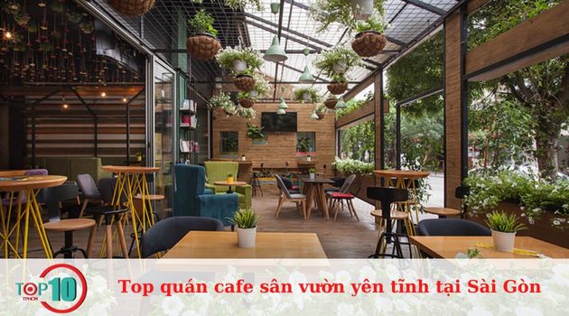 Top quán cafe sân vườn yên tĩnh tại Sài Gòn