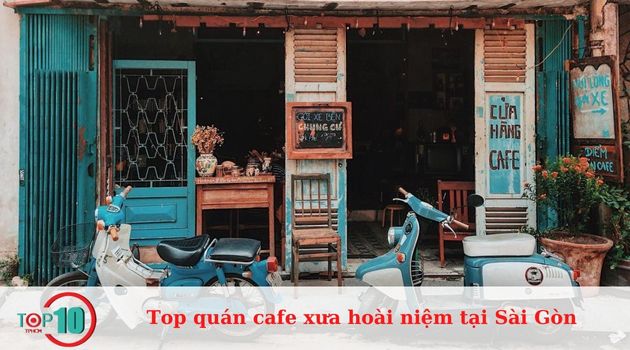 Top quán cafe xưa hoài niệm tại Sài Gòn bạn nên ghé qua
