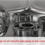 Top cơ sở chuyên gia công xi mạ crom tại TPHCM