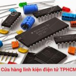 Các cửa hàng linh kiện điện tử TPHCM uy tín nhất