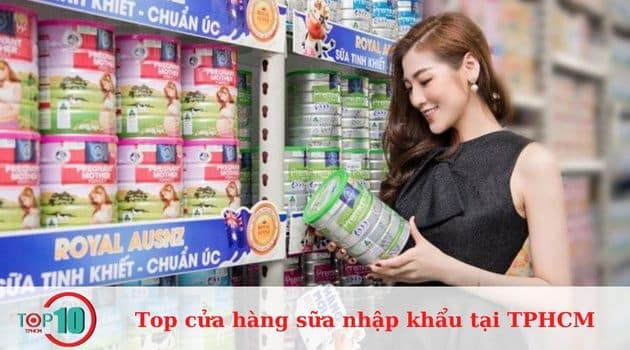 Top cửa hàng sữa nhập khẩu uy tín, chất lượng tại TPHCM