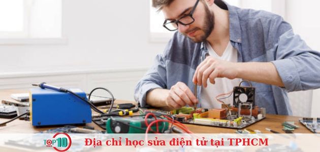 Top 5 địa chỉ học sửa chữa điện tử tại TPHCM uy tín, chất lượng