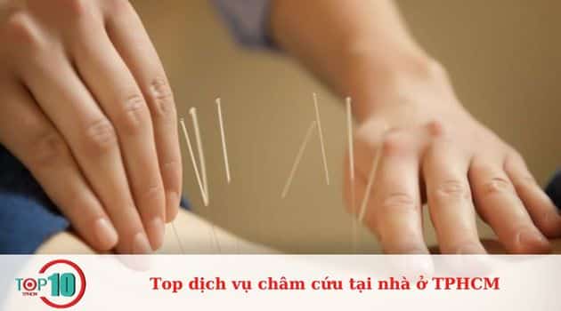 Top dịch vụ châm cứu tại nhà tốt và uy tín ở TPHCM