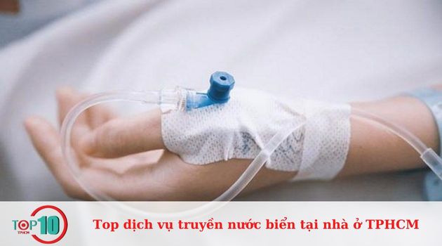 Top 10+ dịch vụ truyền nước biển tại nhà uy tín ở TPHCM