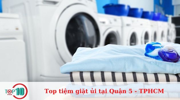 Top 7 tiệm giặt ủi uy tín, giá rẻ tại Quận 5