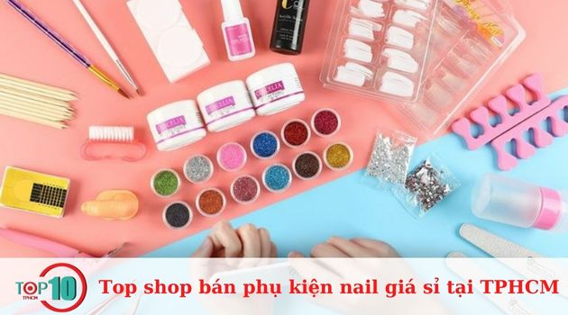 Top shop bán phụ kiện nail giá sỉ đẹp, chất lượng tại TPHCM