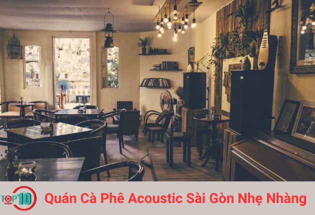 Top 10 Quán Cà Phê Acoustic Sài Gòn Nhẹ Nhàng, Thư Giãn