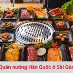 Những quán nướng Hàn Quốc ở Sài Gòn ngon và nổi tiếng