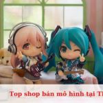 Top shop bán mô hình đẹp và chất lượng tại TPHCM