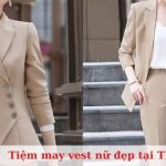 Top 10 tiệm may vest nữ đẹp nhất ở TPHCM