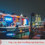 Top các bar rooftop tại Sài Gòn