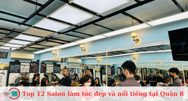Top 12 Salon làm tóc đẹp và nổi tiếng tại Quận 8