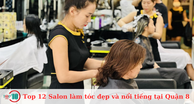 Top 12 Salon làm tóc đẹp và nổi tiếng tại Quận 8