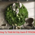 Công Ty Thiết Kế Cây Xanh Ở TPHCM Uy Tín