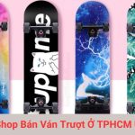 Shop Bán Ván Trượt Ở TPHCM Uy Tín