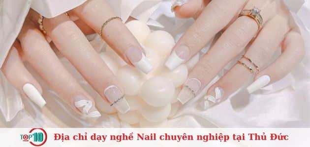 Top 10 địa chỉ dạy nghề nail uy tín nhất Thủ Đức, TP. HCM