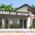 Top địa chỉ học SketchUp tốt nhất tại TPHCM